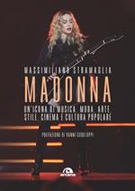 Madonna. Un'icona di musica, moda, arte, stile, cinema e cultura popolare