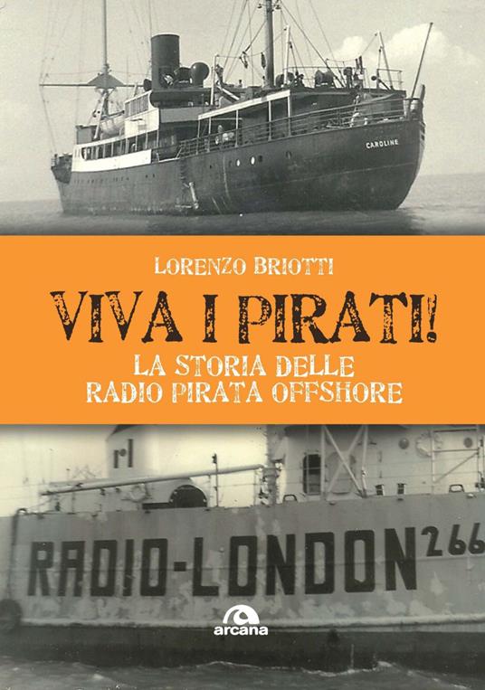 Viva i pirati! La storia delle radio pirata offshore - Lorenzo Briotti - ebook