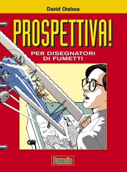 Prospettiva! Per disegnatori di fumetti. Ediz. illustrata - David Chelsea - copertina