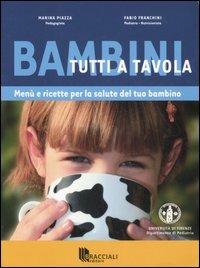 Bambini tutti a tavola. Menù e ricette per la salute del tuo bambino. Ediz. illustrata - Marina Piazza,Fabio Franchini - copertina