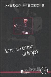 Sono un uomo di tango. Con CD Audio - Astor Piazzolla - copertina