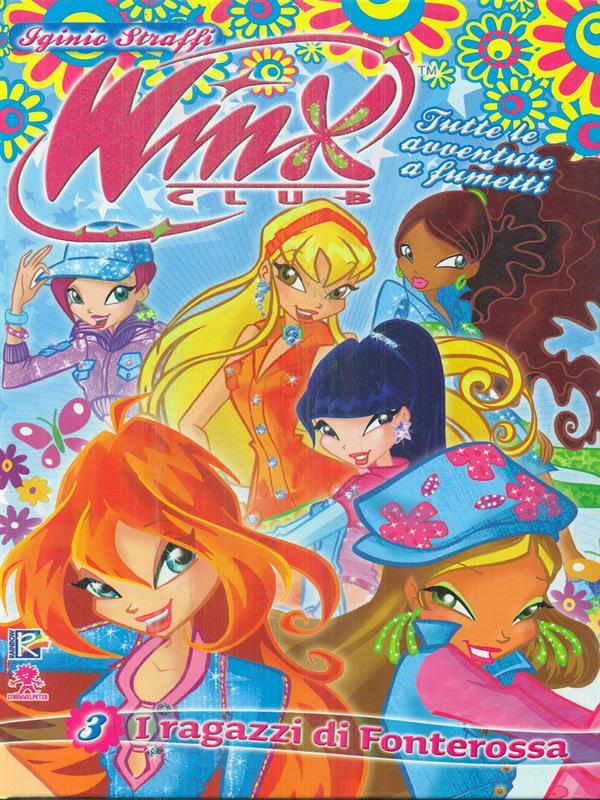 I ragazzi di Fonterossa. Winx Club. Ediz. illustrata