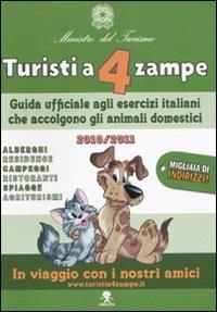 Turisti a 4 zampe. Guida ufficiale agli esercizi italiani che accolgono gli animali domestici 2010-2011 - copertina