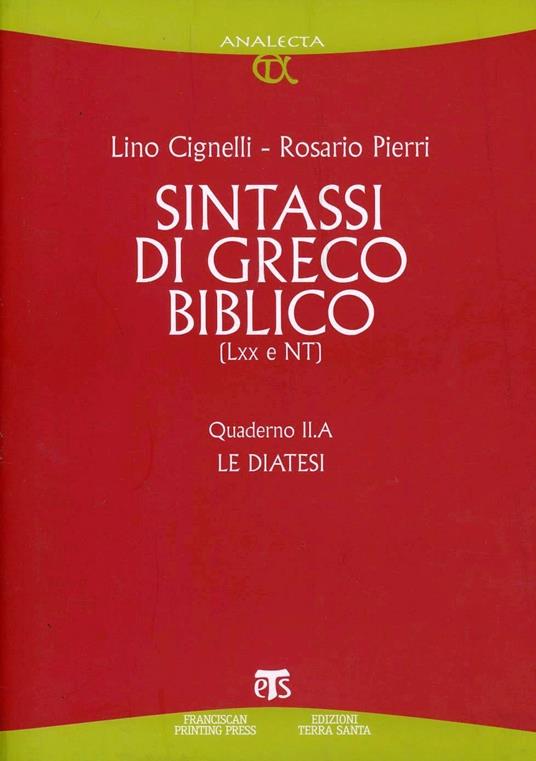 Sintassi di greco biblico (LXX e NT). Quaderno II.A. Le diatesi - Lino Cignelli,Rosario Pierri - copertina
