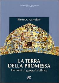 La Terra della promessa. Elementi di geografia biblica - Pietro Kaswalder - copertina