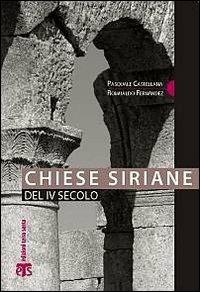 Chiese siriane del IV secolo - Pasquale Castellana,Romualdo Fernández - copertina