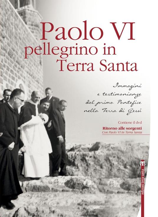 Paolo VI pellegrino in Terra Santa. Immagini e testimonianze del primo Pontefice nella Terra di Gesù. Con DVD - copertina