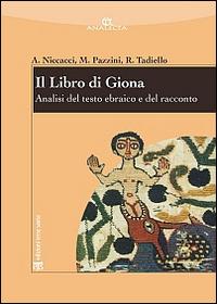 Il libro di Giona. Analisi del testo ebraico e del racconto - Alviero Niccacci,Massimo Pazzini,Roberto Tadiello - copertina