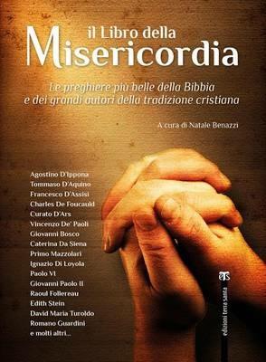 Il libro della misericordia. Le preghiere più belle della Bibbia e dei grandi autori della tradizione cristiana - copertina