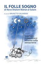 Il folle sogno di Neve Shalom Wahat al-Salam. Israeliani e palestinesi insieme sulla stessa terra