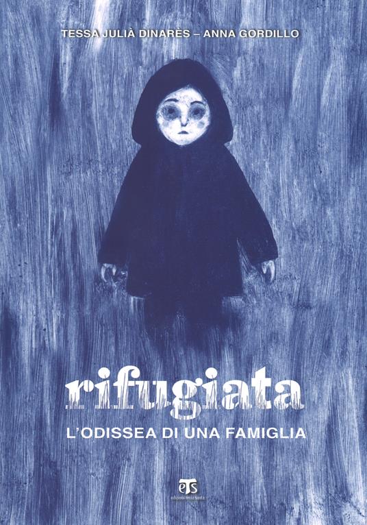 Rifugiata. L'odissea di una famiglia. Ediz. a colori - Tessa Dinarès - copertina