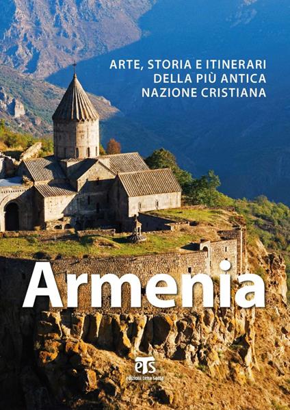 Armenia. Arte, storia e itinerari della più antica nazione cristiana - Alberto Elli - copertina