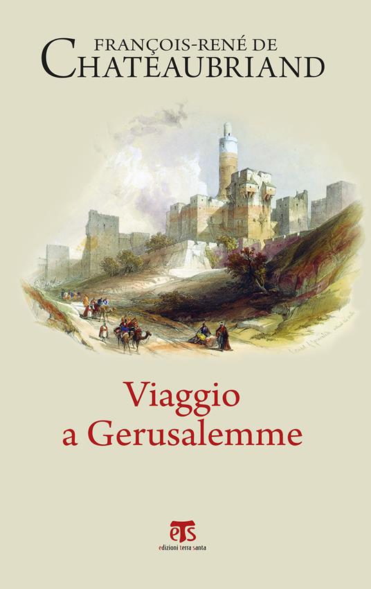 Viaggio a Gerusalemme - François-René de Chateaubriand,Francesca Cosi,Alessandra Repossi - ebook
