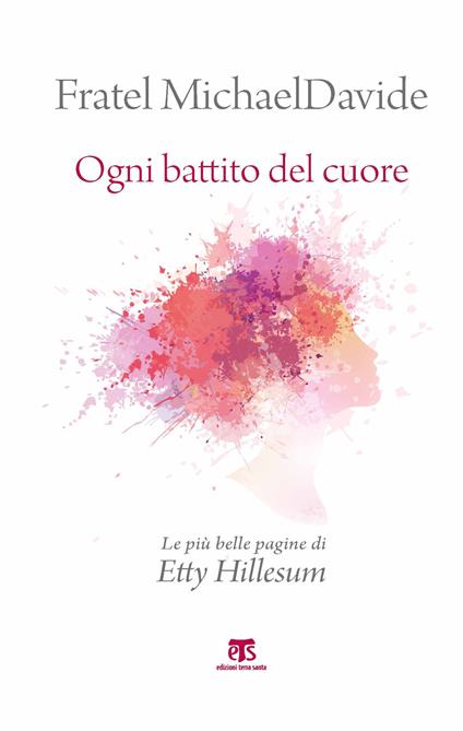 Ogni battito del cuore. Nuova ediz. - Etty Hillesum - copertina