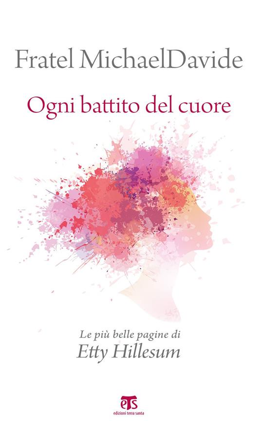 Ogni battito del cuore - Etty Hillesum,MichaelDavide Semeraro - ebook
