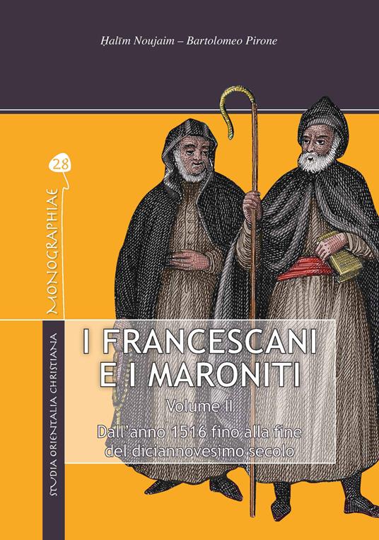 I francescani e i maroniti. Vol. 2: Dall'anno 1516 alla fine del diciannovesimo secolo - Halim Noujaim - copertina