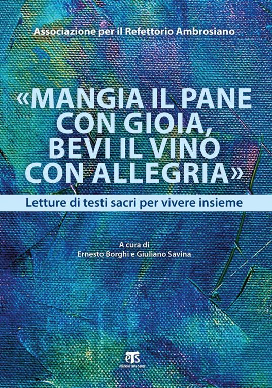 «Mangia il pane con gioia, bevi il vino con allegria». Letture di testi sacri per vivere insieme - Ernesto Borghi,Giuliano Savina - ebook