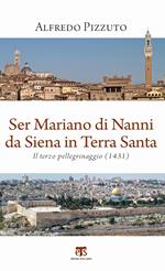 Ser Mariano di Nanni da Siena in Terra Santa. Il terzo pellegrinaggio (1431)