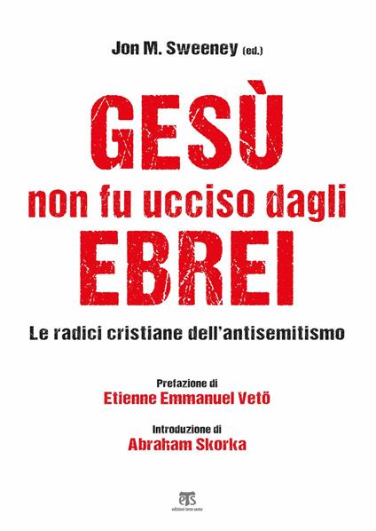 Gesù non fu ucciso dagli ebrei. Le radici cristiane dell’antisemitismo - copertina