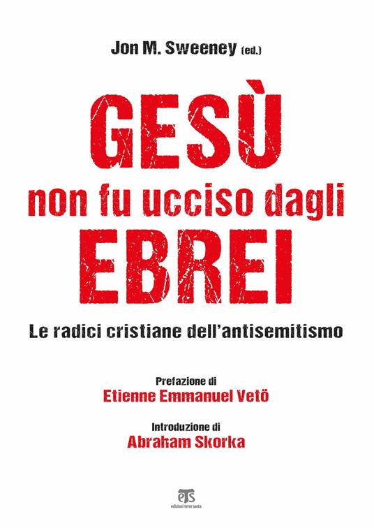 Gesù non fu ucciso dagli ebrei. Le radici cristiane dell’antisemitismo - copertina