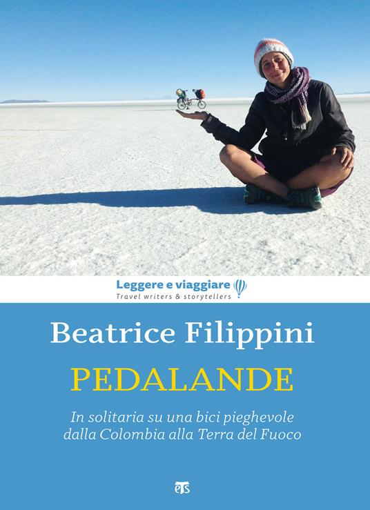 Pedalande. In solitaria su una bici pieghevole dalla Colombia alla Terra del Fuoco - Beatrice Filippini - copertina