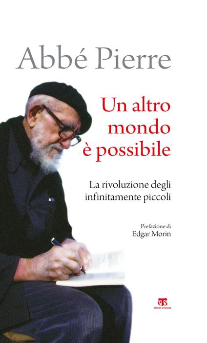 Un altro mondo è possibile. La rivoluzione degli infinitamente piccoli - Abbé Pierre - ebook