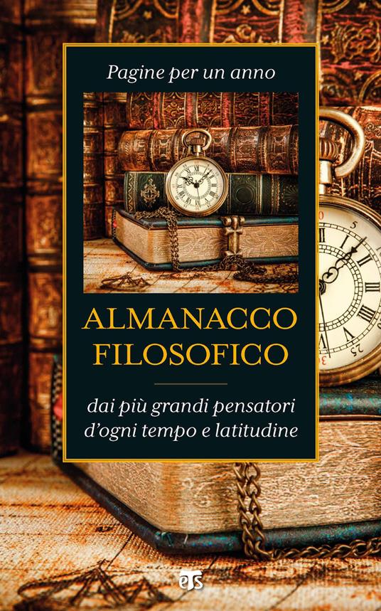 Almanacco filosofico. Pagine per un anno dai più grandi pensatori d'ogni tempo e latitudine - copertina