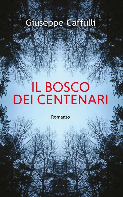 Il bosco dei centenari - Giuseppe Caffulli - ebook