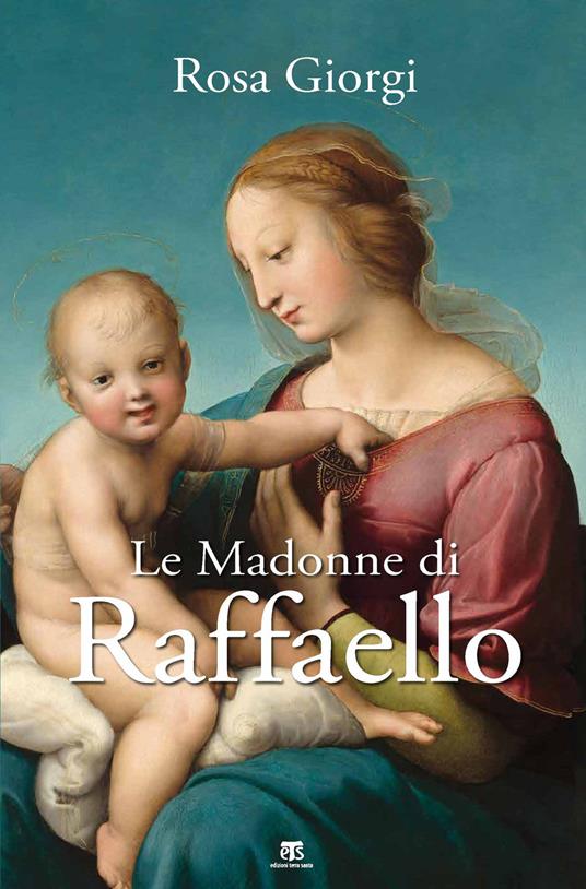 Le Madonne di Raffaello. Ediz. a colori - Rosa Giorgi - copertina