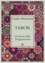 Tabor. Il mistero della Trasfigurazione