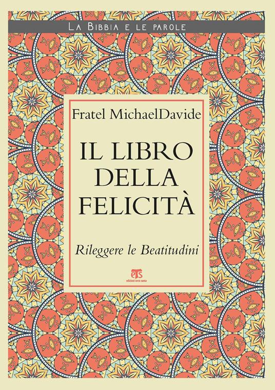 Il Libro della felicità. Rileggere le Beatitudini - MichaelDavide Semeraro - copertina