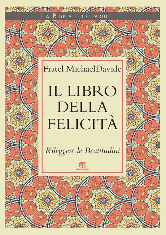 Il Libro della felicità. Rileggere le Beatitudini - MichaelDavide Semeraro - copertina