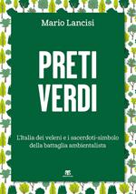 Preti verdi. L'Italia dei veleni e i sacerdoti-simbolo della battaglia ambientalista