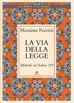La Via della Legge. Midrash sul Salmo 119