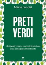 Preti verdi. L'Italia dei veleni e i sacerdoti-simbolo della battaglia ambientalista