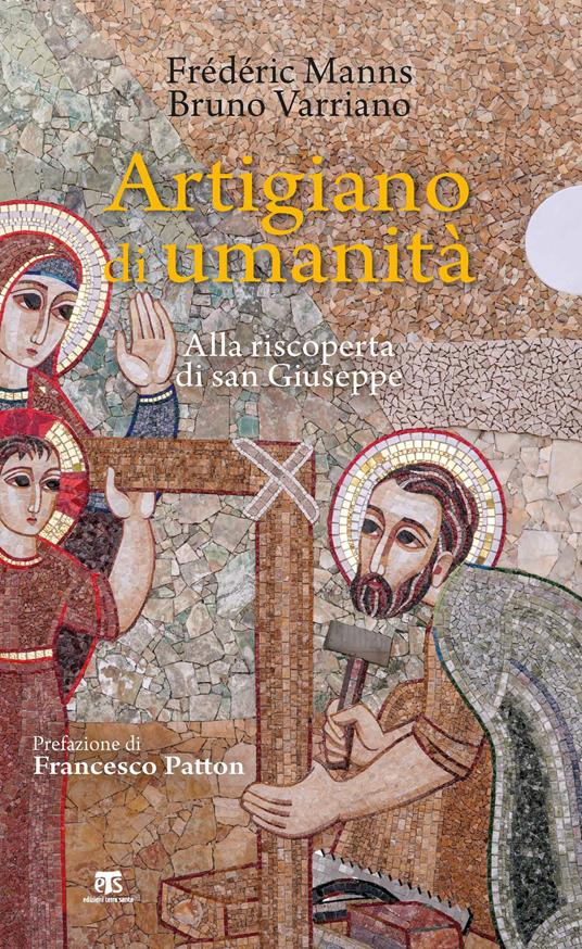 Artigiano di umanità. Alla riscoperta di san Giuseppe - Frédéric Manns,Bruno Varriano - copertina