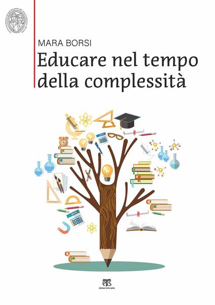 Educare nel tempo della complessità. Paradigmi pedagogici della storia e della contemporaneità - Mara Borsi - copertina