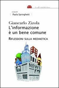 L' informazione è un bene comune. Riflessioni sulla mediaetica - Giancarlo Zizola - copertina