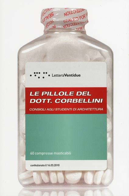 Le pillole del dott. Corbellini, consigli agli studenti di architettura - Giovanni Corbellini - copertina