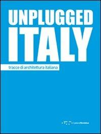 Unplugged Italy. Tracce di architettura italiana. Ediz. italiana e inglese - copertina