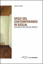 Spazi del contemporaneo in Sicilia. Nuove realtà per l'arte del presente