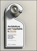 Architetture per l'ospitalità in Sicilia. Ediz. italiana e inglese