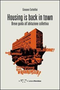 Housing is back in town. Breve guida all'abitazione collettiva - Giovanni Corbellini - copertina