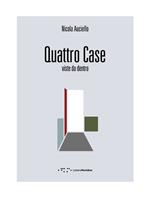 Quattro case. Viste da dentro. Ediz. italiana e inglese