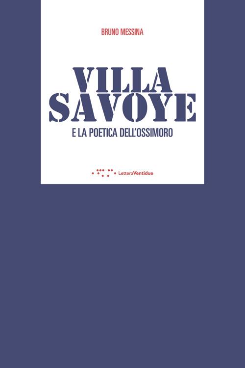 Villa Savoye e la poetica dell'ossimoro - Bruno Messina - copertina