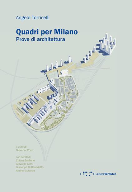 Quadri per Milano. Prove di architettura. Ediz. illustrata - Angelo Torricelli - copertina