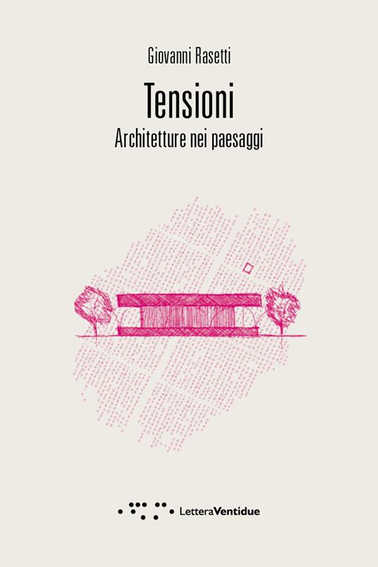 Tensioni. Architetture nei paesaggi - Giovanni Rasetti - copertina