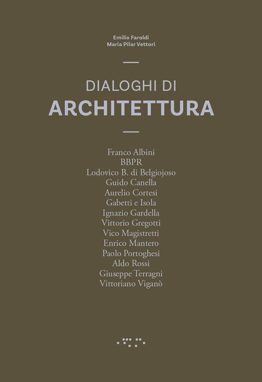 Dialoghi di architettura - Emilio Faroldi,Maria Pilar Vettori - copertina