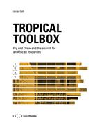 Tropical Toolbox. Fry and Drew and the search for an african modernity. Ediz. illustrata