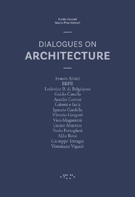 Dialogues on architecture - Maria Pilar Vettori,Emilio Farlodi - copertina
